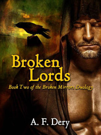 Dery, A F — Broken Lords: Book Two of the Broken Mirrors Duology