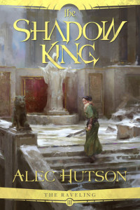 Alec Hutson — The Shadow King (The Raveling Book 3)