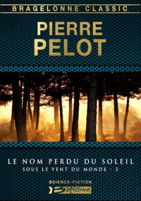 Pelot Pierre — Le nom perdu du soleil