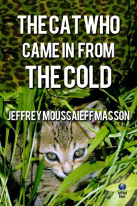 Jeffrey Moussaieff Masson — The Cat Who Came in From the Cold