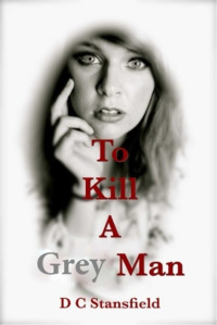 Stansfield, D C — To Kill a Grey Man