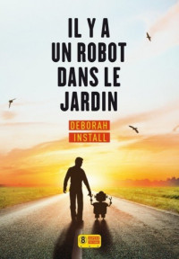 Install Deborah — Il Y A Un Robot Dans Le Jardin