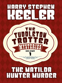 Harry Stephen Keeler — The Matilda Hunter Murder