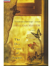 Mayhew, Anna Jean — The Dry Grass of August