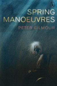 Gilmour Peter — Spring Manoeuvres