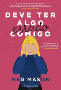 Meg Mason — Deve Ter Algo Errado Comigo