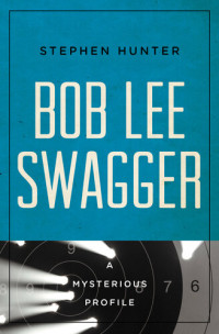 Stephen Hunter — Bob Lee Swagger