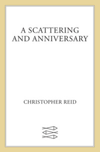 Christopher Reid — A Scattering and Anniversary