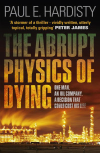 Hardisty, Paul E — The Abrupt Physics of Dying