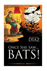 Diaz Deborah — Once She Saw . Bats!