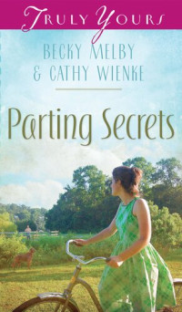 Becky Melby, Cathy Wienke — Parting Secrets