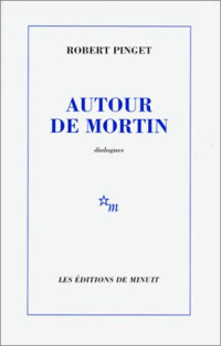 Robert Pinget — Autour de Mortin