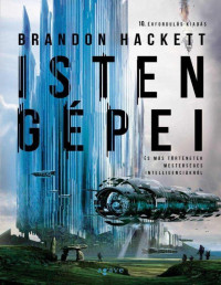 Brandon Hackett — Isten gépei és más történetek mesterséges intelligenciákról