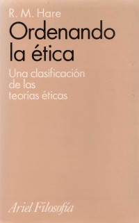 R. M. Hare; Joan Vergš Gifra — Ordenando la ťica : una clasificacin̤ de las teora̕s ťicas