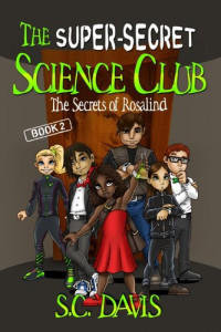 S.C. Davis — The Super-Secret Science Club: The Secrets of Rosalind