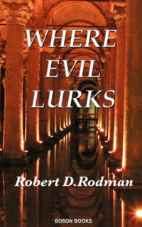 Rodman, Robert D — Where Evil Lurks