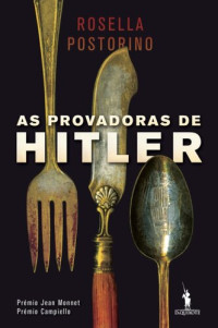 Rosella Postorino — As provadoras de Hitler