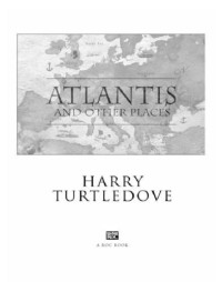 Turtledove Harry — Atlantis & Other Places