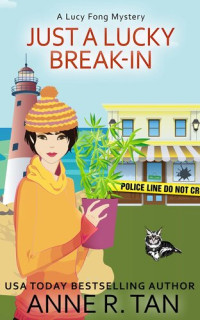 Anne R. Tan — Just a Lucky Break-In (Lucy Fong Mystery 2)