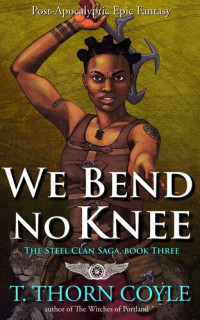 T. Thorn Coyle — We Bend No Knee