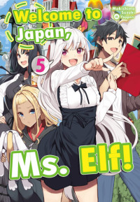Yappen, Hiroya Watanabe, Noelle Spence, Makishima Suzuki — Welcome to Japan, Ms. Elf! Volume 5