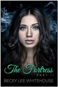 Becky Lee Whitehouse — The Fortress: Part Two