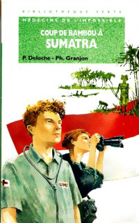Deloche Pascal; Granjon Philippe — Coup de bambou à Sumatra