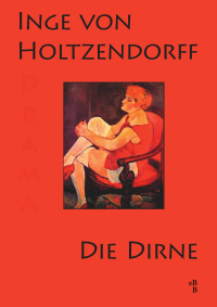 Holtzendorff, Inge von — Die Dirne