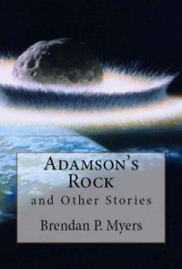 Brendan P. Myers — Adamson's Rock And Other Stories
