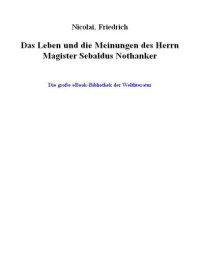 Nicolai Friedrich — Das Leben und die Meinungen des Herrn Magister Sebaldus Nothanker