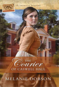 Dobson Melanie — The Courier of Caswell Hall