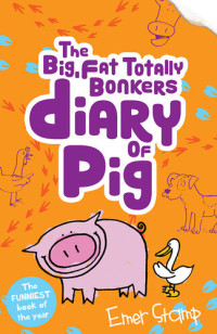 Emer Stamp — The (Big, Fat, Totally Bonkers) Diary of Pig