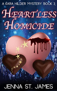 Jenna St. James — Heartless Homicide (Kara Hilder Mystery 3)