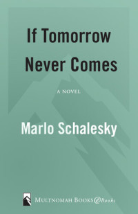 Marlo Schalesky — If Tomorrow Never Comes