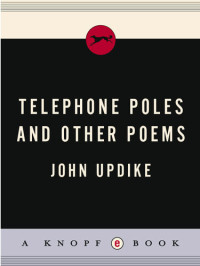 John Updike — Telephone Poles and Other Poems