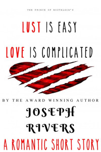 Rivers Joseph — Lust is Easy, Love is Complicated