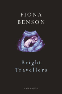 Fiona Benson — Bright Travellers