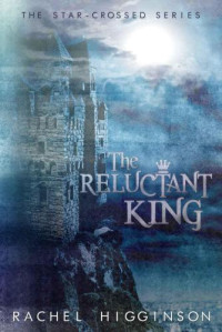 Higginson Rachel — The Reluctant King