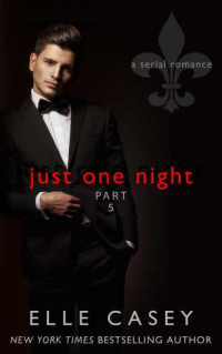 Casey Elle — Just One Night: Part 5