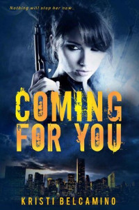 Kristi Belcamino — Coming For You