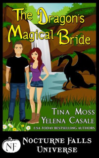Tina Moss; Yelena Casale — The Dragon's Magical Bride