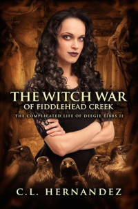 C.L. Hernandez — The Witch War of Fiddlehead Creek
