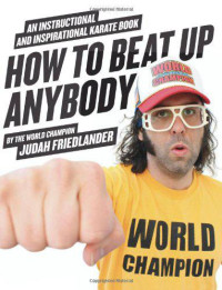 Friedlander Judah — How to Beat Up Anybody