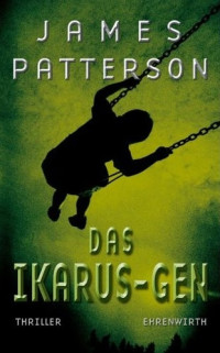 James Patterson — Das Ikarus-Gen