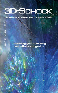 John, Corinna — 3D-Schock: Die Welt da draußen: Flach wie ein Würfel (German Edition)