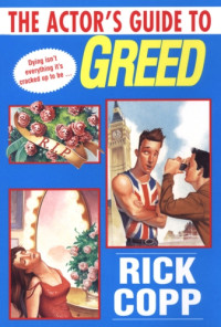 Copp Rick — The Actor's Guide To Greed