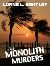 Bentley, Lorne L — The Monolith Murders