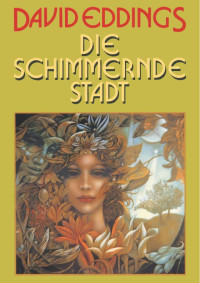 Eddings David — Die schimmernde Stadt