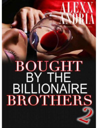 Andria Alexx — Bought by the Billionaire Brothers 2
