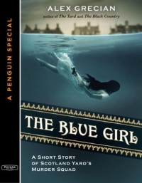 Alex Grecian — The Blue Girl (Murder Squad 2.5)
